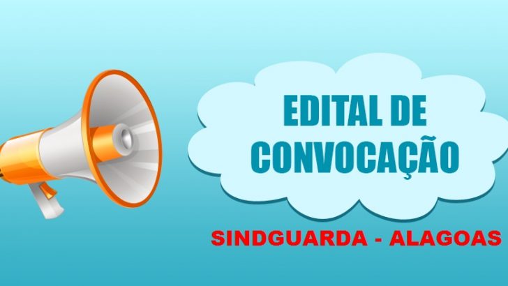 Assista: SINDGUARDA-AL convoca todos os GM’s para Assembleia Geral Extraordinária Unificada
