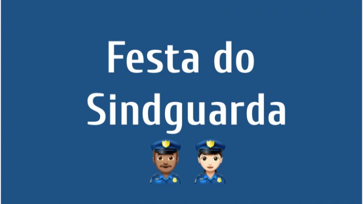 Festa de confraternização dos associados do Sindguarda será realizada dia 27