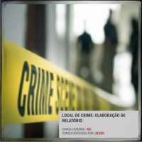 SEGEN lança curso para profissionais da segurança pública sobre “Local de Crime: Elaboração de Relatório”