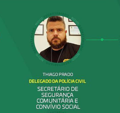 Delegado Thiago Prado será o novo secretário da SEMSCS