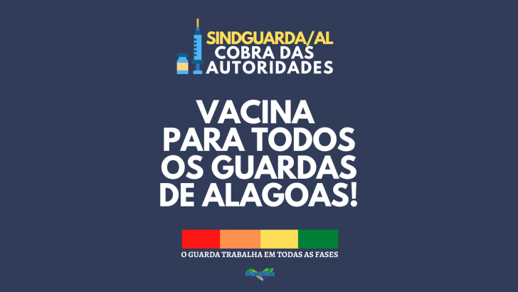 Sindguarda/AL cobra inclusão dos guardas no Programa Estadual de Imunização contra a Covid-19