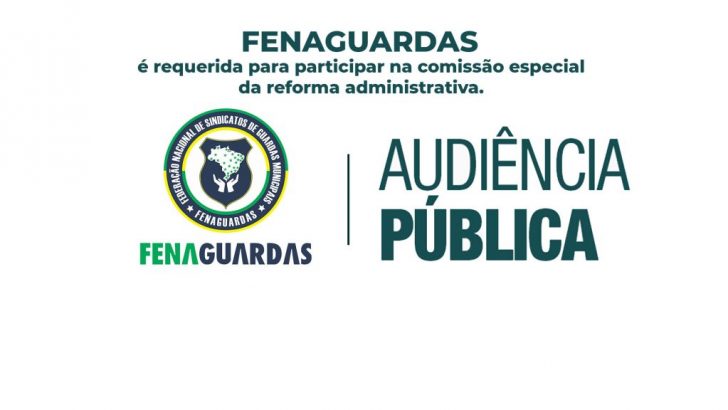 Fenaguardas é requerida para participar na comissão especial da reforma administrativa