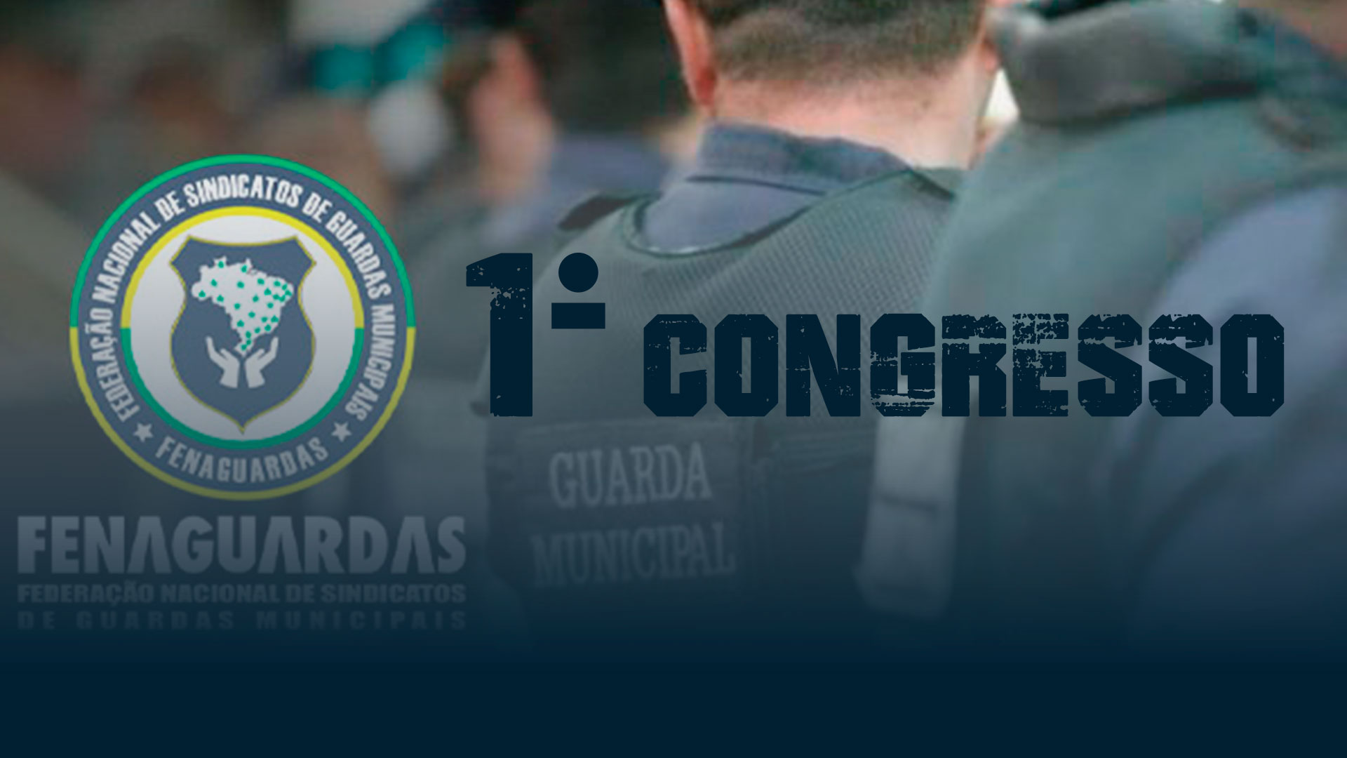 1º CONGRESSO NACIONAL FENAGUARDAS
