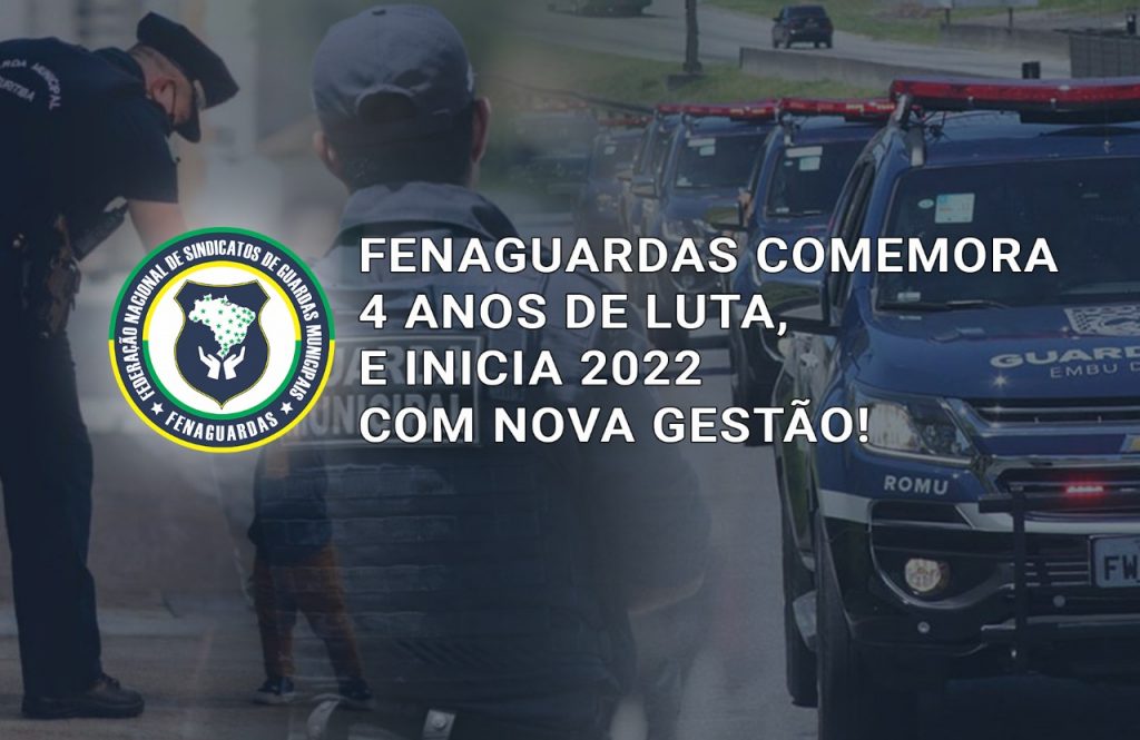 Fenaguardas comemora quatro anos de luta e inicia 2022 com nova gestão