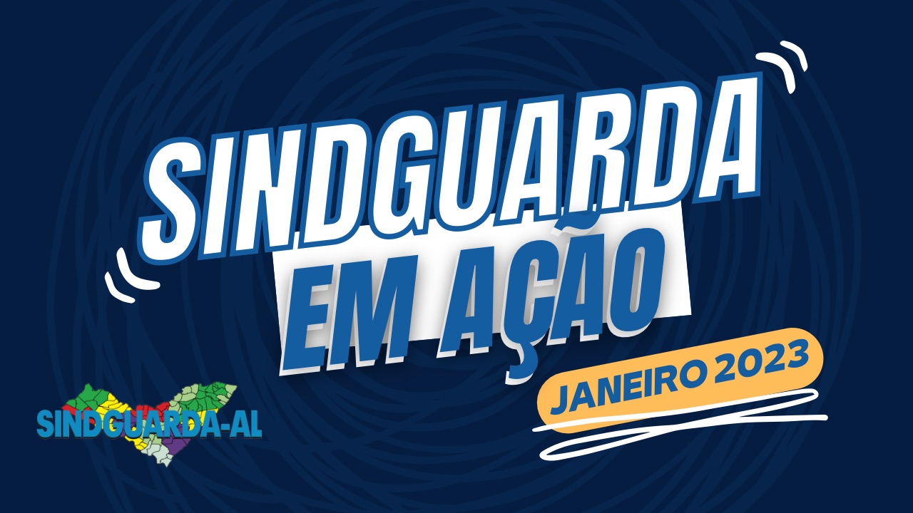 Sindguarda em Ação: PCC, vitória na justiça e reunião sobre reajuste; confira as ações de janeiro de 2023