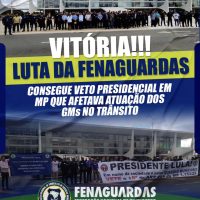 VITÓRIA: LUTA DA FENAGUARDAS consegue veto presidencial em MP que afetava atuação dos GMs no trânsito