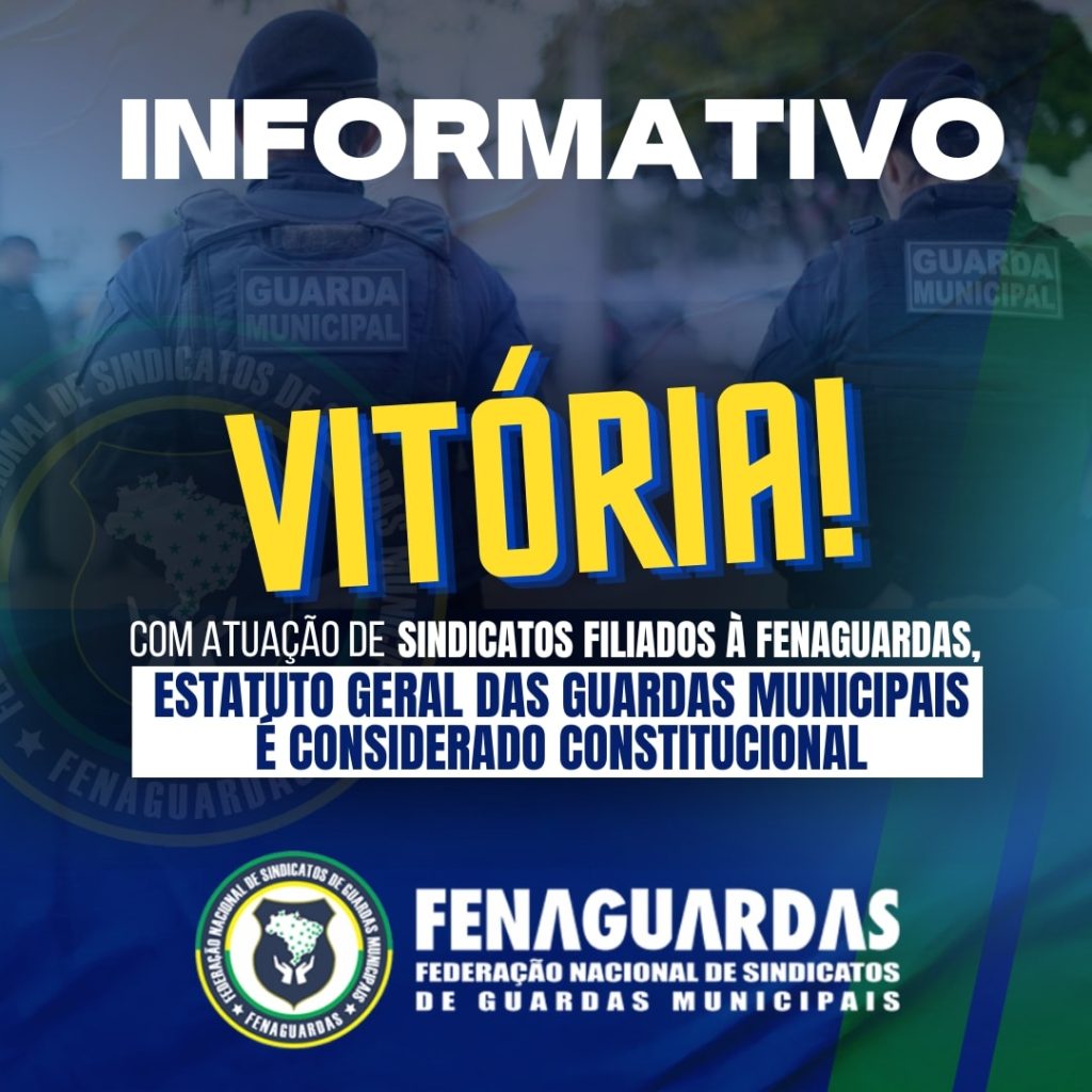 VITÓRIA: Com atuação de sindicatos filiados à FENAGUARDAS, Estatuto Geral das Guardas Municipais é considerado constitucional