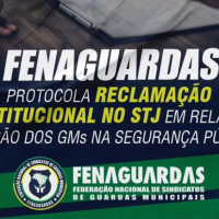 FENAGUARDAS protocola Reclamação Constitucional no STF em relação à atuação dos GMs na Segurança Pública