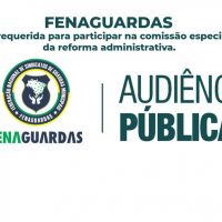 Fenaguardas é requerida para participar na comissão especial da reforma administrativa