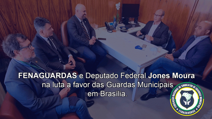 Fenaguardas e deputado federal Jones Moura na luta a favor das Guardas Municipais, em Brasília