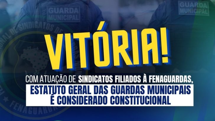 VITÓRIA: Com atuação de sindicatos filiados à FENAGUARDAS, Estatuto Geral das Guardas Municipais é considerado constitucional
